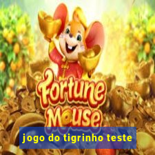 jogo do tigrinho teste